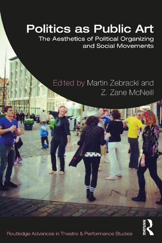 Politics as Public Art: The Aesthetics of Political Organizing and Social Movements (PDF/EPUB Version)