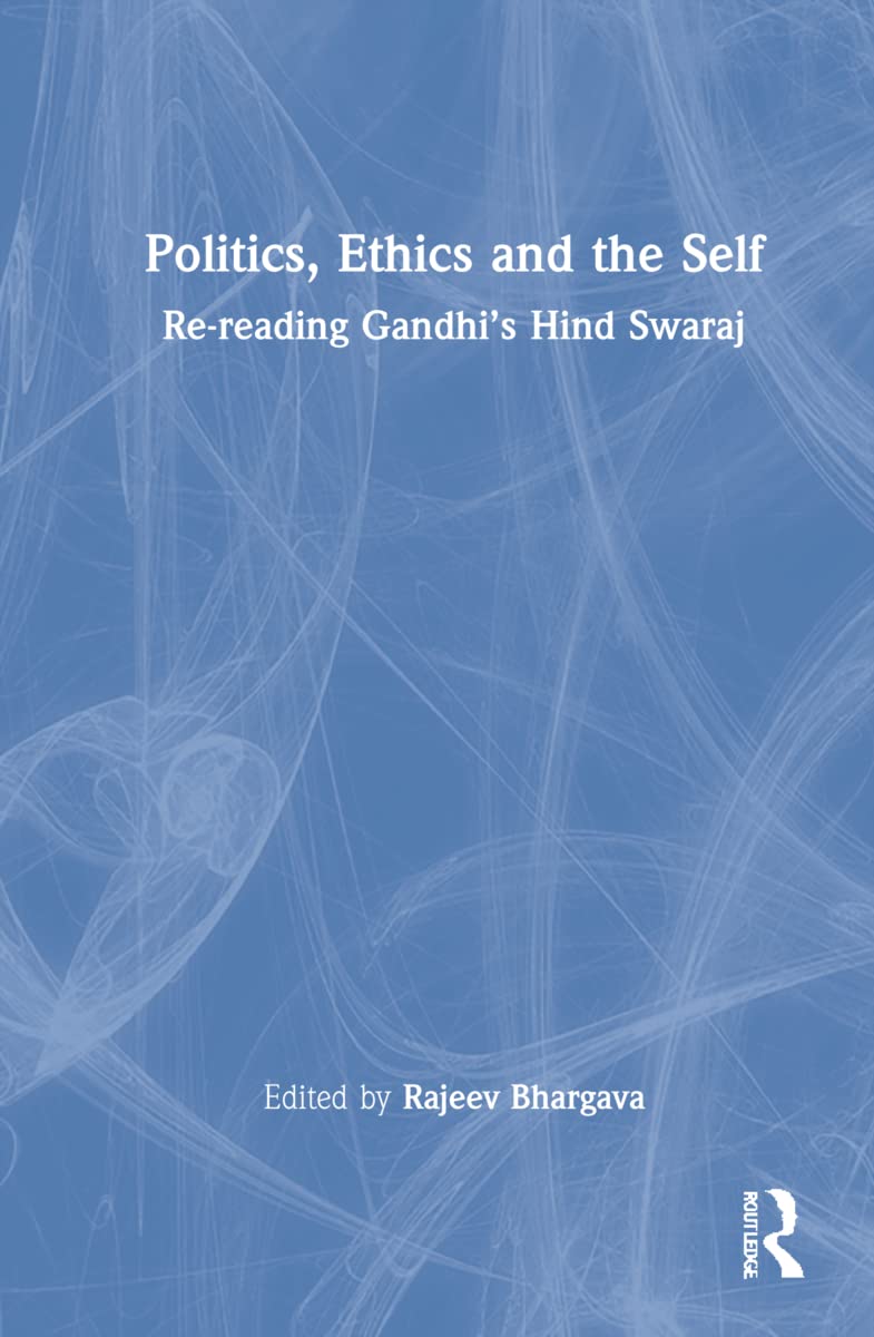 Politics, Ethics and the Self: Re-reading Gandhi’s Hind Swaraj (PDF/EPUB Version)