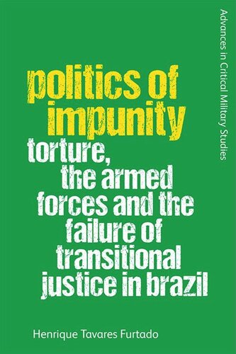 Politics of Impunity: Torture, The Armed Forces and the Failure of Justice in Brazil (PDF/EPUB Version)