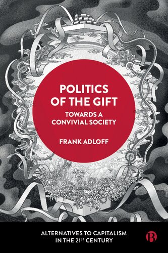 Politics of the Gift: Towards a Convivial Society (PDF/EPUB Version)