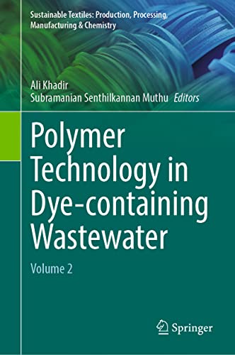 Polymer Technology in Dye-containing Wastewater: Volume 2 (Sustainable Textiles: Production, Processing, Manufacturing & Chemistry) (PDF/EPUB Version)