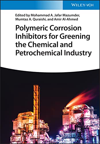 Polymeric Corrosion Inhibitors for Greening the Chemical and Petrochemical Industry (PDF/EPUB Version)