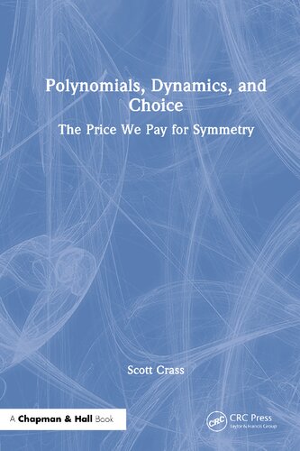 Polynomials, Dynamics, and Choice: The Price We Pay for Symmetry (PDF/EPUB Version)
