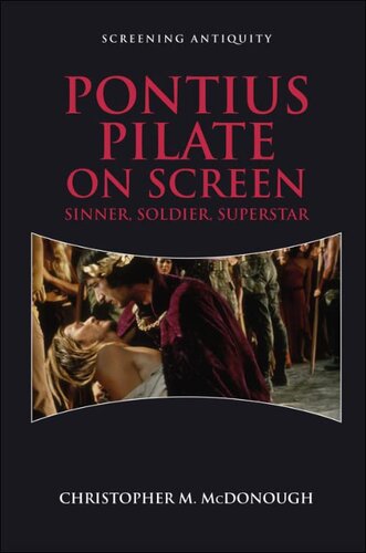 Pontius Pilate on Screen: Sinner, Soldier, Superstar (Screening Antiquity) (PDF/EPUB Version)