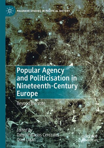 Popular Agency and Politicisation in Nineteenth-Century Europe: Beyond the Vote (PDF/EPUB Version)