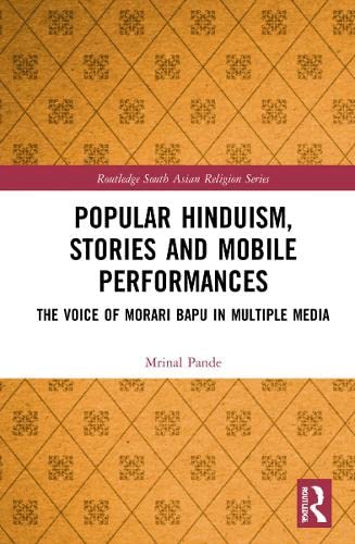 Popular Hinduism, Stories and Mobile Performances: The Voice of Morari Bapu in Multiple Media (PDF/EPUB Version)