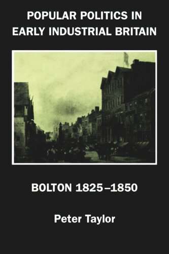 Popular Politics in Early Industrial Britain: Bolton, 1825-1850 (PDF/EPUB Version)