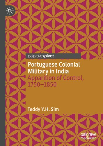Portuguese Colonial Military in India: Apparition of Control, 1750--1850 (PDF/EPUB Version)