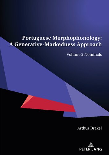Portuguese Morphophonology: A Generative-Markedness Approach: Volume 2 Nominals (PDF/EPUB Version)