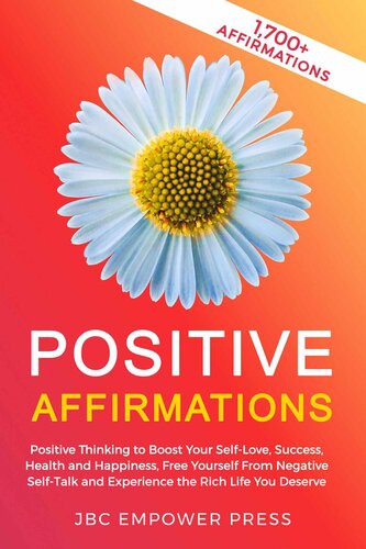 Positive Affirmations: Positive Thinking to Boost Your Self-Love, Success, Health and Happiness, (PDF/EPUB Version)