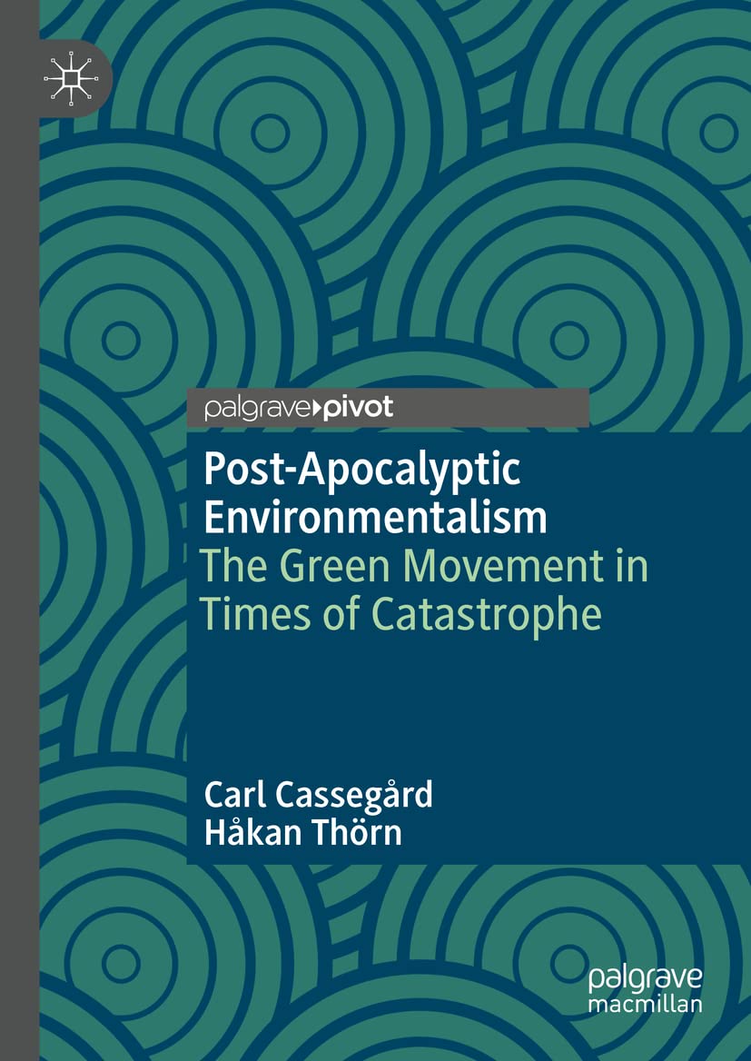 Post-Apocalyptic Environmentalism: The Green Movement in Times of Catastrophe (PDF/EPUB Version)