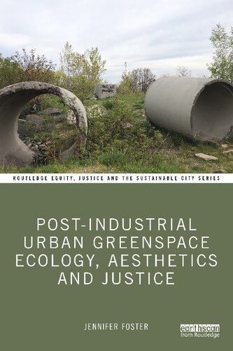 Post-Industrial Urban Greenspace Ecology, Aesthetics and Justice (PDF/EPUB Version)