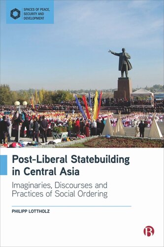 Post-Liberal Statebuilding in Central Asia: Imaginaries, Discourses and Practices of Social Ordering (PDF/EPUB Version)
