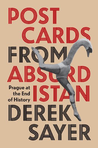 Postcards from Absurdistan: Prague at the End of History (PDF/EPUB Version)