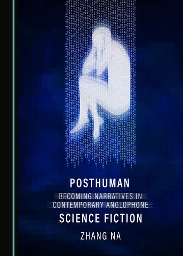 Posthuman Becoming Narratives in Contemporary Anglophone Science Fiction (PDF/EPUB Version)