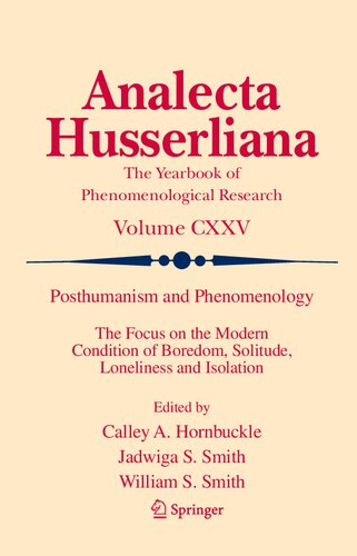 Posthumanism and Phenomenology: The Focus on the Modern Condition of Boredom, Solitude, Loneliness and Isolation (Analecta Husserliana, 125) (PDF/EPUB Version)