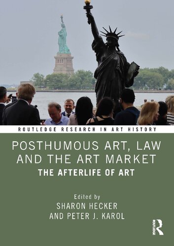Posthumous art, law and the art market: the afterlife of art (PDF/EPUB Version)