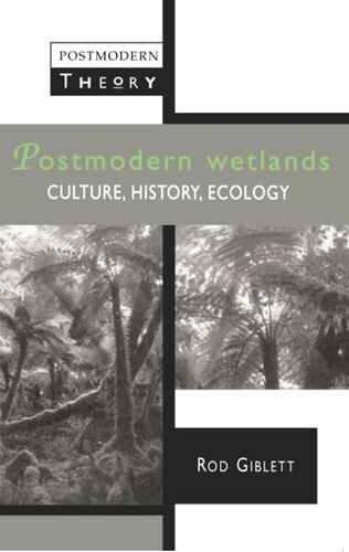 Postmodern Wetlands: Culture, History, Ecology (PDF/EPUB Version)