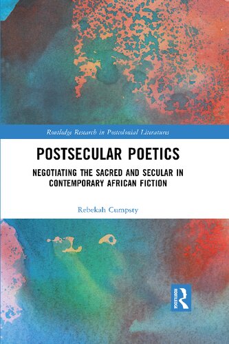 Postsecular Poetics: Negotiating the Sacred and Secular in Contemporary African Fiction (PDF/EPUB Version)