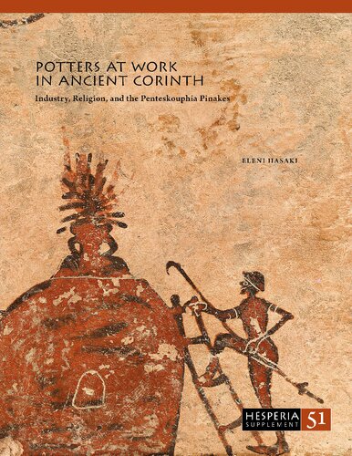 Potters at Work in Ancient Corinth: Industry, Religion, and the Penteskouphia Pinakes (Hesperia Supplement) (PDF/EPUB Version)