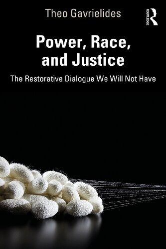 Power, Race, and Justice: The Restorative Dialogue We Will Not Have (PDF/EPUB Version)