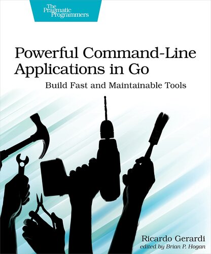 Powerful Command-Line Applications in Go: Build Fast and Maintainable Tools (PDF/EPUB Version)