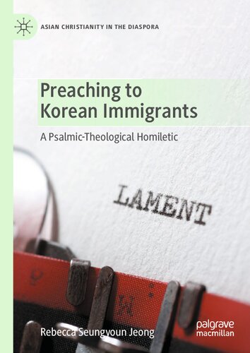 Preaching to Korean Immigrants: A Psalmic-Theological Homiletic (Asian Christianity in the Diaspora) (PDF/EPUB Version)