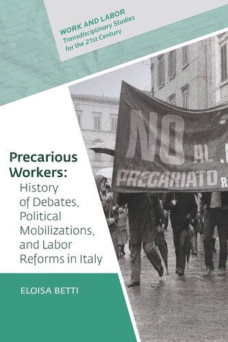 Precarious Workers: History of Debates, Political Mobilization, and Labor Reforms in Italy (PDF/EPUB Version)