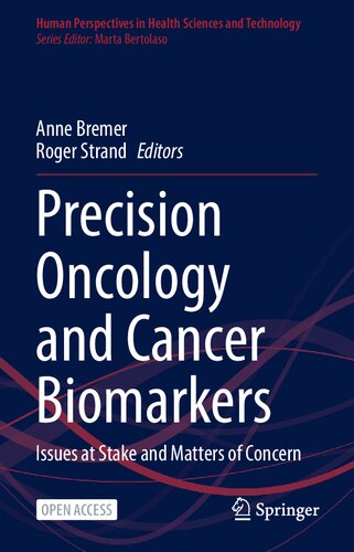 Precision Oncology and Cancer Biomarkers: Issues at Stake and Matters of Concern (Human Perspectives in Health Sciences and Technology, 5) (PDF/EPUB Version)