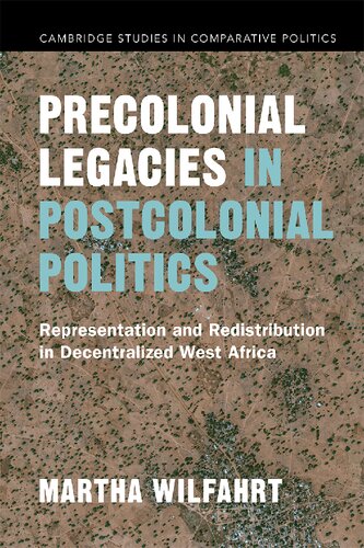 Precolonial Legacies in Postcolonial Politics: Representation and Redistribution in Decentralized West Africa (PDF/EPUB Version)