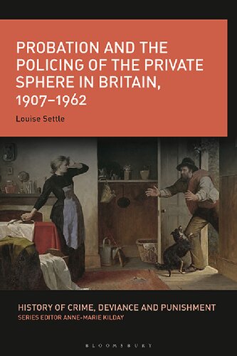 Probation and the Policing of the Private Sphere in Britain, 1907-1962 (PDF/EPUB Version)