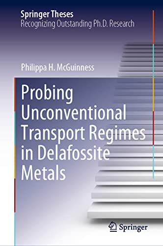 Probing Unconventional Transport Regimes in Delafossite Metals (Springer Theses) (PDF/EPUB Version)