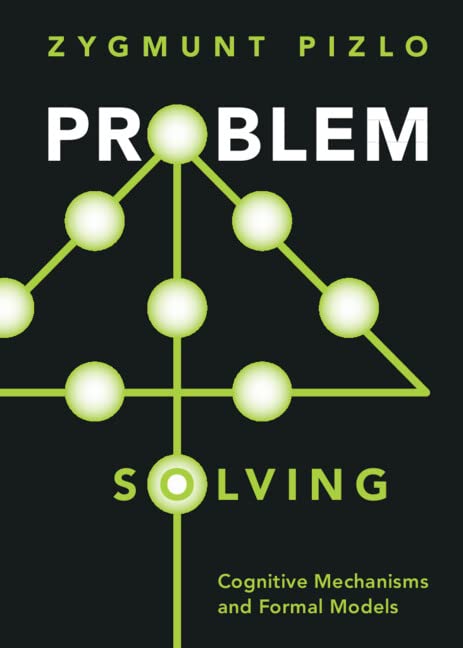 Problem Solving: Cognitive Mechanisms and Formal Models (PDF/EPUB Version)