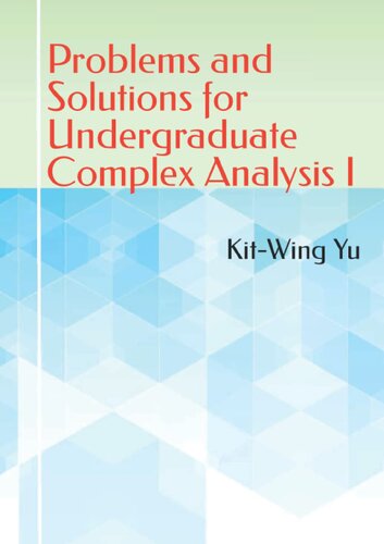 Problems and Solutions for Undergraduate Complex Analysis I (PDF/EPUB Version)