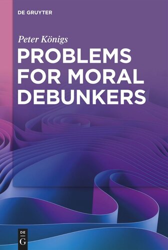 Problems for Moral Debunkers: On the Logic and Limits of Empirically Informed Ethics (PDF/EPUB Version)