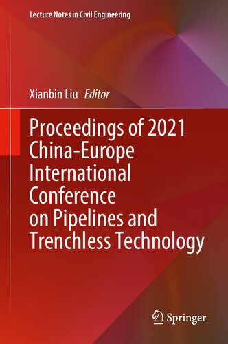 Proceedings of 2021 China-Europe International Conference on Pipelines and Trenchless Technology (Lecture Notes in Civil Engineering, 212) (PDF/EPUB Version)