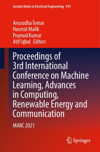 Proceedings of 3rd International Conference on Machine Learning, Advances in Computing, Renewable Energy and Communication: MARC 2021 (Lecture Notes in Electrical Engineering, 915) (PDF/EPUB Version)