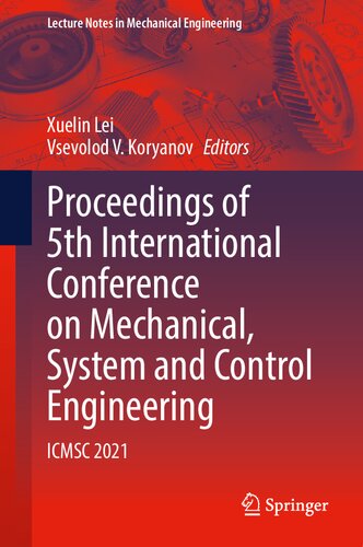 Proceedings of 5th International Conference on Mechanical, System and Control Engineering: ICMSC 2021 (Lecture Notes in Mechanical Engineering) (PDF/EPUB Version)