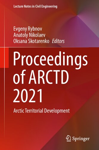 Proceedings of ARCTD 2021: Arctic Territorial Development (Lecture Notes in Civil Engineering, 206) (PDF/EPUB Version)