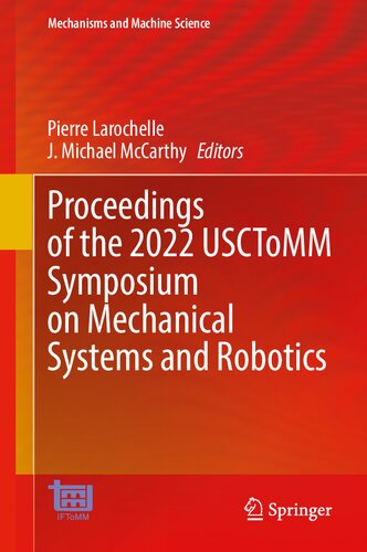 Proceedings of the 2022 USCToMM Symposium on Mechanical Systems and Robotics (Mechanisms and Machine Science, 118) (PDF/EPUB Version)