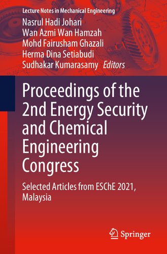 Proceedings of the 2nd Energy Security and Chemical Engineering Congress: Selected Articles from ESChE 2021, Malaysia (Lecture Notes in Mechanical Engineering) (PDF/EPUB Version)