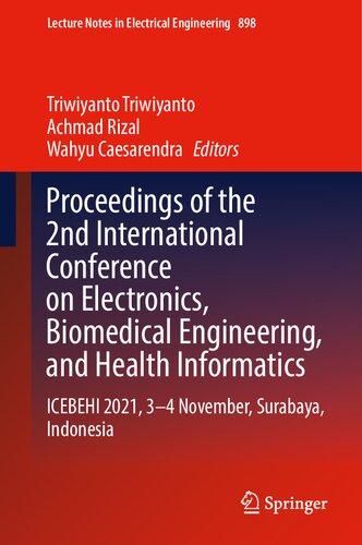 Proceedings of the 2nd International Conference on Electronics, Biomedical Engineering, and Health Informatics: ICEBEHI 2021, 3–4 November, Surabaya, ... Notes in Electrical Engineering, 898) (PDF/EPUB Version)