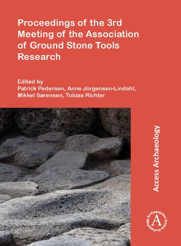 Proceedings of the 3rd Meeting of the Association of Ground Stone Tools Research (PDF/EPUB Version)