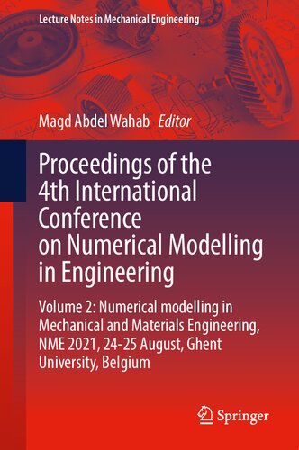 Proceedings of the 4th International Conference on Numerical Modelling in Engineering: Volume 2: Numerical modelling in Mechanical and Materials ... (Lecture Notes in Mechanical Engineering) (PDF/EPUB Version)