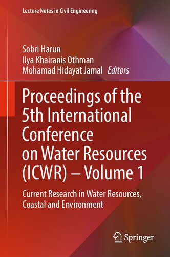 Proceedings of the 5th International Conference on Water Resources (ICWR) – Volume 1: Current Research in Water Resources, Coastal and Environment (Lecture Notes in Civil Engineering, 293) (PDF/EPUB Version)