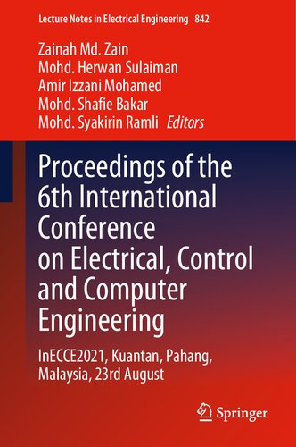 Proceedings of the 6th International Conference on Electrical, Control and Computer Engineering: InECCE2021, Kuantan, Pahang, Malaysia, 23rd August (Lecture Notes in Electrical Engineering, 842) (PDF/EPUB Version)