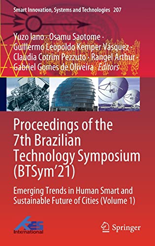 Proceedings of the 7th Brazilian Technology Symposium (BTSym’21): Emerging Trends in Human Smart and Sustainable Future of Cities (Volume 1) (Smart Innovation, Systems and Technologies, 207) (PDF/EPUB Version)