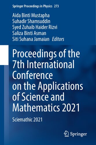 Proceedings of the 7th International Conference on the Applications of Science and Mathematics 2021: Sciemathic 2021 (Springer Proceedings in Physics, 273) (PDF/EPUB Version)