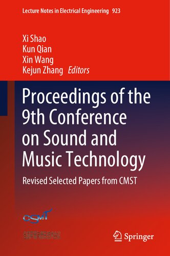 Proceedings of the 9th Conference on Sound and Music Technology: Revised Selected Papers from CMST (Lecture Notes in Electrical Engineering, 923) (PDF/EPUB Version)