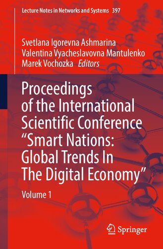 Proceedings of the International Scientific Conference “Smart Nations: Global Trends In The Digital Economy”: Volume 1 (Lecture Notes in Networks and Systems, 397) (PDF/EPUB Version)